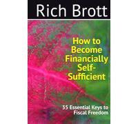 How to Become Financially Self-Sufficient: 35 Essential Keys to Fiscal Freedom