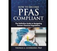 How to Become PFAS Compliant: The Definite Guide to Navigating Forever Chemical Regulations