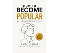 HOW TO BECOME POPULAR: Why Everybody Listens When You Become Popular