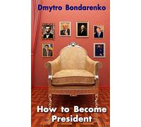 How to Become President: a unique formula of famous presidents, everyone can become president