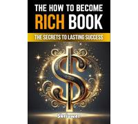 How to Become Rich Book: The Secrets to Lasting Success (Self Help Books)