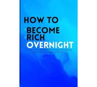 How To Become Rich Overnight: A Sarcastic Notebook for Million-Dollar Ideas That Probably Won’t Work