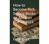How to Become Rich Selling Books on Amazon KDP in 2025