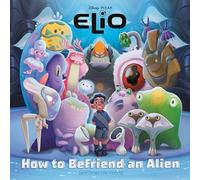 How to Befriend an Alien (Disney/Pixar Elio): How to Befriend an Alien (And Other Life-Forms) (Pictureback)
