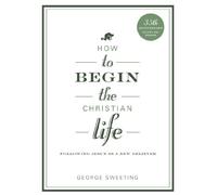 How To Begin The Christian Life