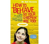 How To Behave So Your Children Will Too