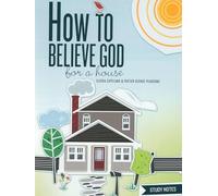 How to Believe God for a House Study Notes
