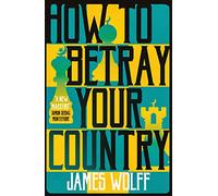 How to Betray Your Country