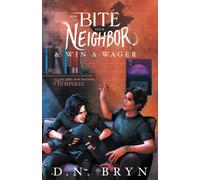 How to Bite Your Neighbor and Win a Wager: 1 (Guides For Dating Vampires)