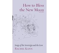 How to Bless the New Moon: Songs of the Sovereign and the Icon: 11 (The Jewish Poetry Project)