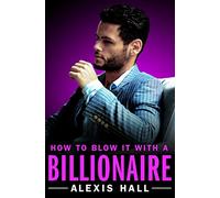How to Blow It with a Billionaire: 2 (Arden St. Ives, 2)