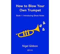 How to Blow Your Own Trumpet Book 1: Introducing Ghost Notes