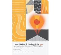 How To Book Acting Jobs 3.0: Through the Eyes of a Casting Director - Across All Platforms