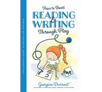 How to Boost Reading and Writing Through Play : Fun Literacy-Based Activities for Children