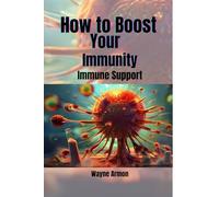 How to Boost Your Immunity: Immune Support
