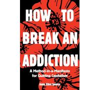 How to Break an Addiction: A Method-in-a-Manifesto for Quitting Capitalism