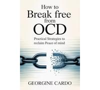 How to Break Free from OCD: Practical Strategies to Reclaim Peace of Mind