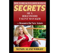 How To Break Into Show Business: Secrets Of A Hollywood Talent Manager