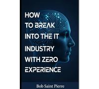 How To Break Into The IT Industry With Zero Experience