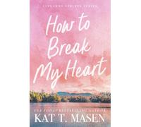 How to Break My Heart: A Novel (Cinnamon Springs)