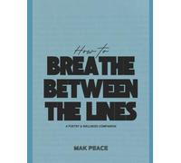 How to Breathe Between the Lines: A Poetry and Wellness Companion