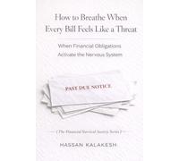 How to Breathe When Every Bill Feels Like a Threat: When Financial Obligations Activate the Nervous System: 6 (The Financial Survival Anxiety Series)