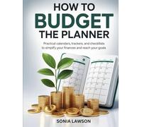 HOW TO BUDGET: THE PLANNER: Practical Calendars, Trackers, and Checklists to Simplify Your Finances and Reach Your Goals (Money Made Simple Series)
