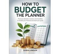 HOW TO BUDGET: THE PLANNER: Practical Calendars, Trackers, and Checklists to Simplify Your Finances and Reach Your Goals (Money Made Simple Series)