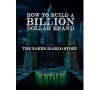 How to Build A Billion Dollar Brand: The Naked Diablo Story