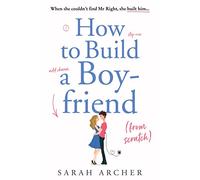 How to Build a Boyfriend from Scratch: The feel good rom com of the summer!
