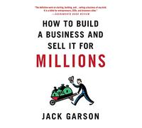 How to Build a Business and Sell It for Millions: The Essential Moves for Every Small Business
