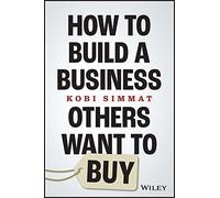 How to Build a Business Others Want to Buy