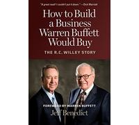 How to Build a Business Warren Buffett Would Buy: The R. C. Willey Story