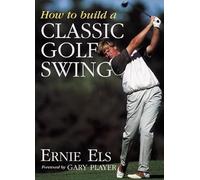 How to Build a Classic Golf Swing: An Illustrated Instruction Book for Better Technique and Performance