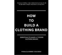 How to Build a clothing brand: Essentials in Creating a 7-figure Clothing Brand