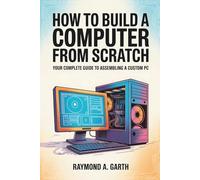 How To Build A Computer From Scratch: Your Complete Guide to Assembling a Custom PC