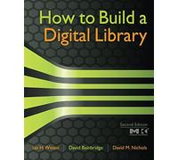 How to Build a Digital Library (Morgan Kaufmann Series in Multimedia Information and Systems (Paperback))