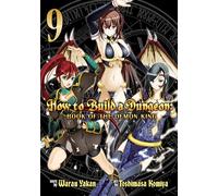 How to Build a Dungeon: Book of the Demon King Vol. 9: (How to Build a Dungeon: Book of the Demon King 9)