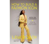 How to Build a Fashion Icon: Notes on Confidence from the World’s Only Image Architect (Abrams Image)