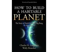 How to Build a Habitable Planet : The Story of Earth from the Big Bang to Humankind - Revised and Expanded Edition