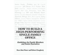 Build a High-Performing Single-Family Office – Guidelines for Family Members and Senior Executives