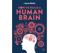 How to Build a Human Brain