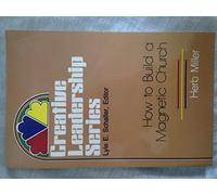 How to Build a Magnetic Church (Creative Leadership Series) by Herb Miller (1987-06-01)