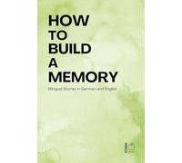 How to Build a Memory: Bilingual Stories in German and English