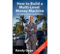 How to Build a Multi-Level Money Machine: The Science of Network Marketing