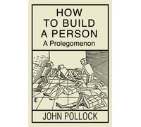 How to Build a Person: A Prolegomenon (Bradford Books)