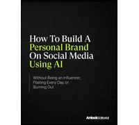 How To Build A Personal Brand On Social Media Using AI: Without Being an Influencer, Posting Every Day, or Burning Out