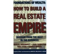 How to Build a Real Estate Empire: Wisdom from the Best in the Business