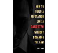 How to Build a Reputation Like a Gangster Without Breaking the Law