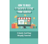 How To Build A Shopify Store From Scratch: A Quick And Easy Shopify Tutorial